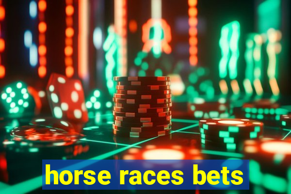 horse races bets