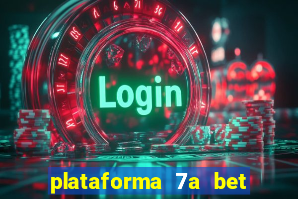 plataforma 7a bet 茅 confi谩vel