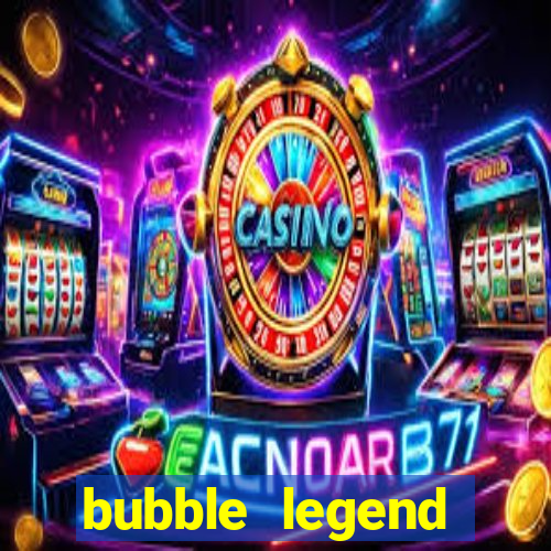 bubble legend ganhar dinheiro acesso antecipado