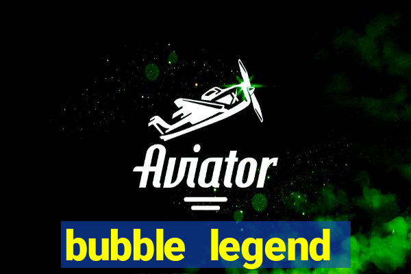 bubble legend ganhar dinheiro acesso antecipado