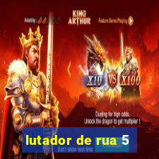 lutador de rua 5