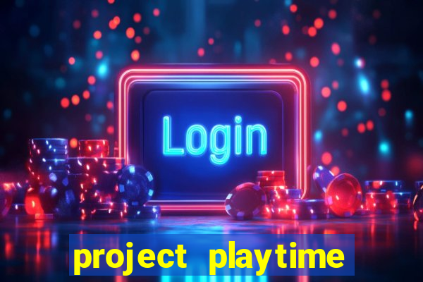 project playtime mobile beta