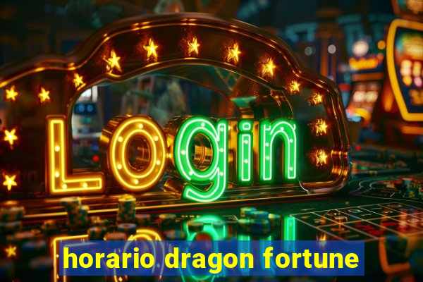 horario dragon fortune