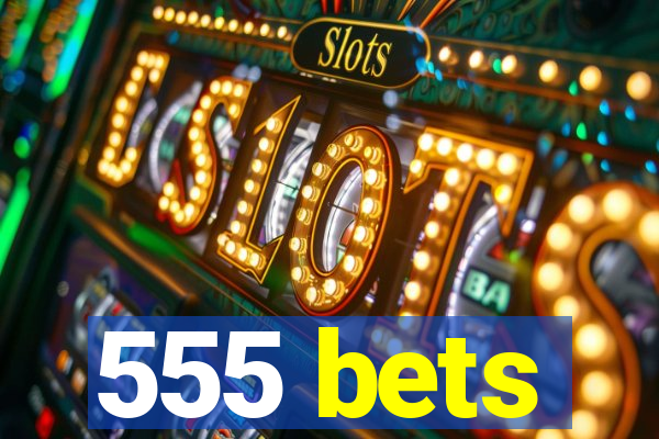 555 bets