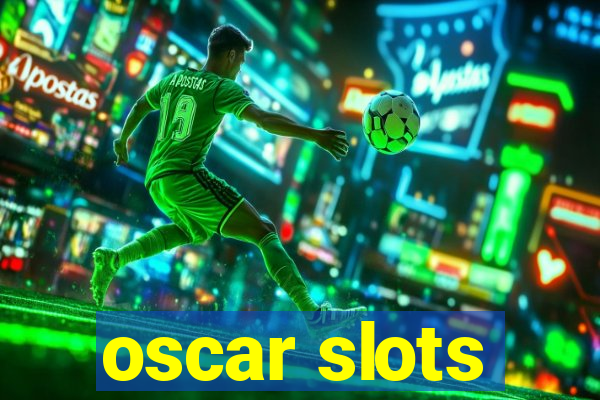 oscar slots