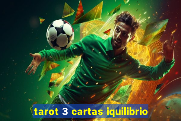 tarot 3 cartas iquilibrio