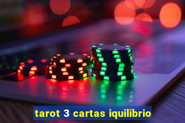 tarot 3 cartas iquilibrio