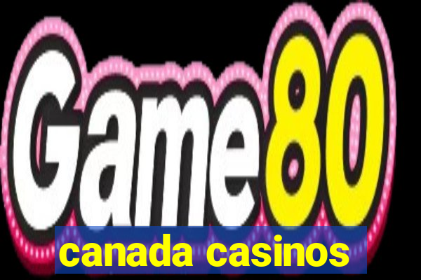 canada casinos