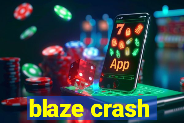 blaze crash