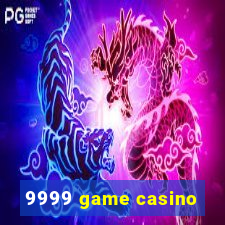 9999 game casino