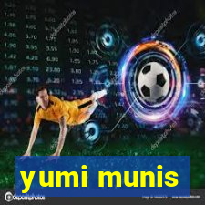 yumi munis