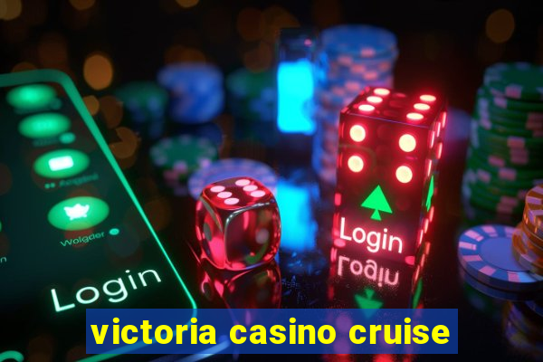 victoria casino cruise