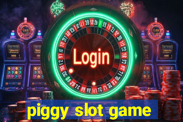 piggy slot game