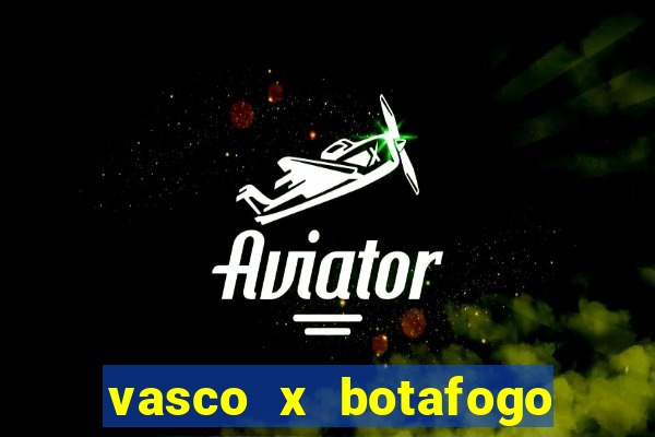 vasco x botafogo ao vivo futemax