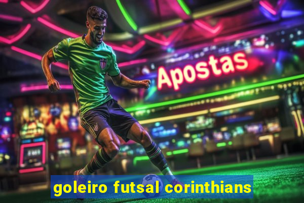 goleiro futsal corinthians