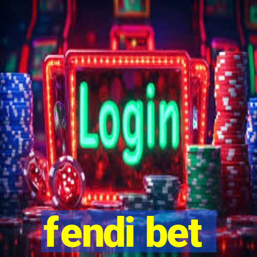 fendi bet