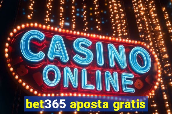 bet365 aposta gratis