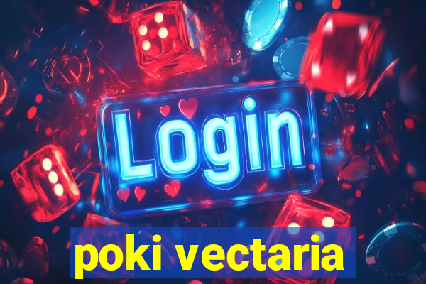 poki vectaria