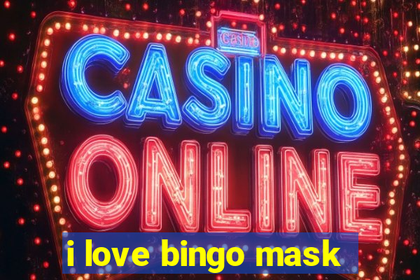 i love bingo mask