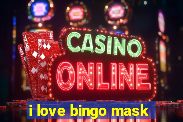 i love bingo mask