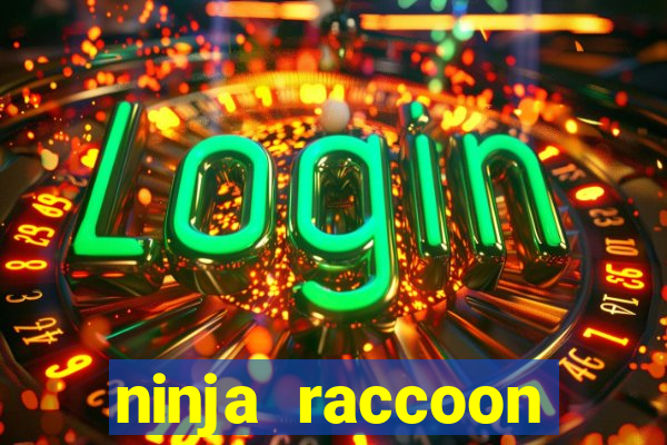 ninja raccoon frenzy slot