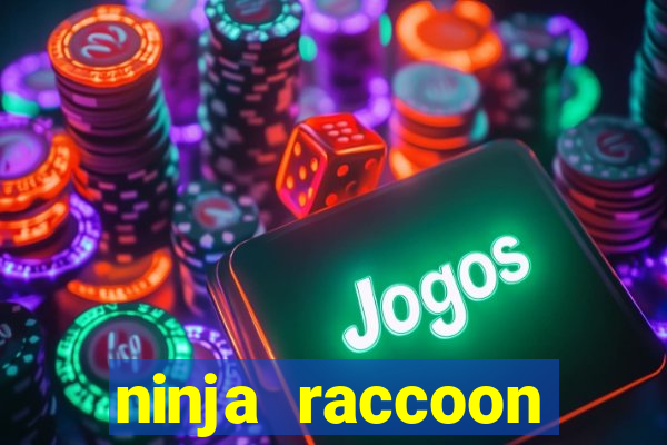 ninja raccoon frenzy slot