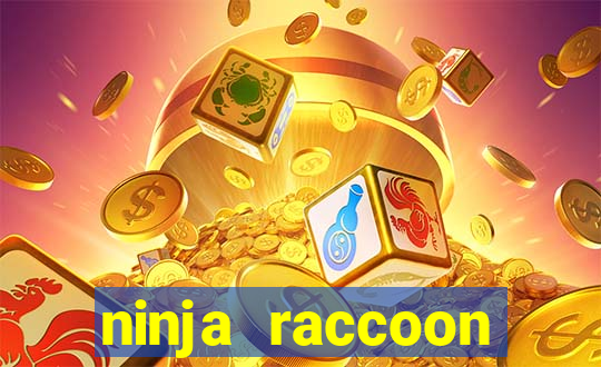 ninja raccoon frenzy slot