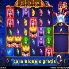 ca莽a niqueis gratis