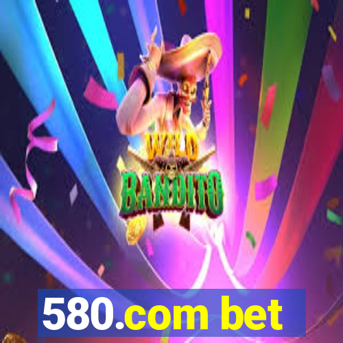 580.com bet