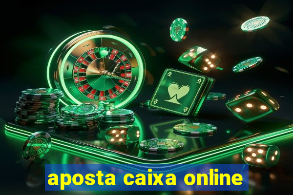 aposta caixa online