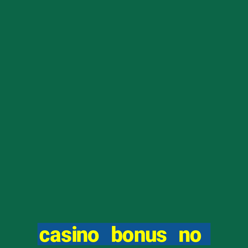 casino bonus no deposit bonus