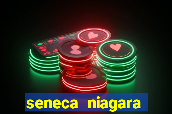 seneca niagara resort & casino niagara falls ny