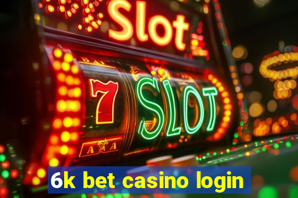 6k bet casino login