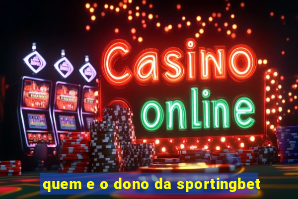 quem e o dono da sportingbet