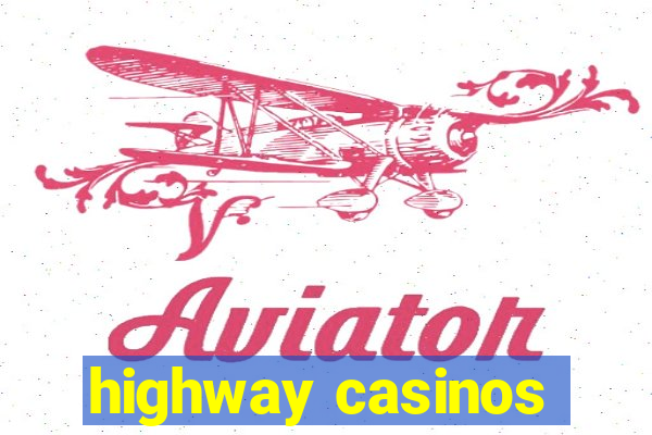 highway casinos