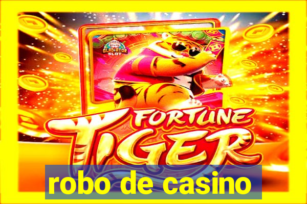 robo de casino