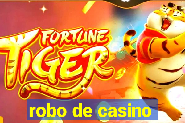 robo de casino