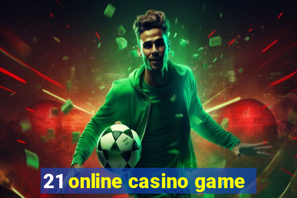 21 online casino game