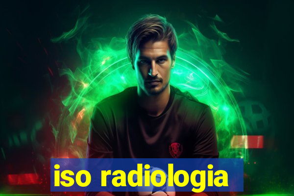 iso radiologia