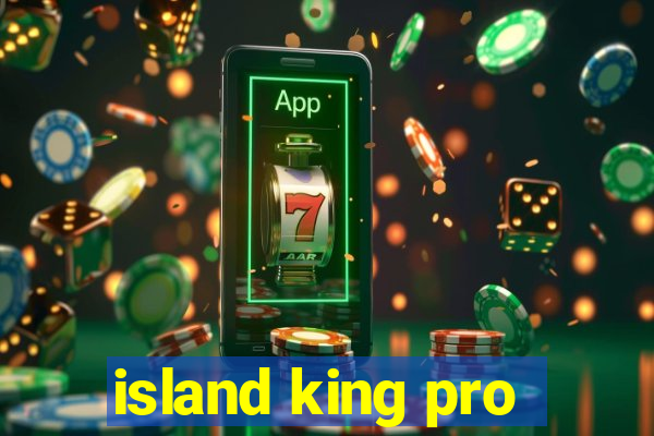 island king pro