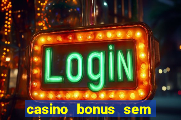 casino bonus sem deposito 2024