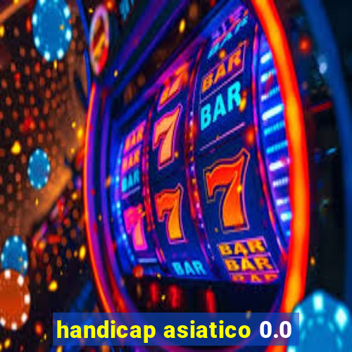 handicap asiatico 0.0