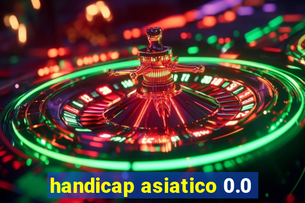 handicap asiatico 0.0