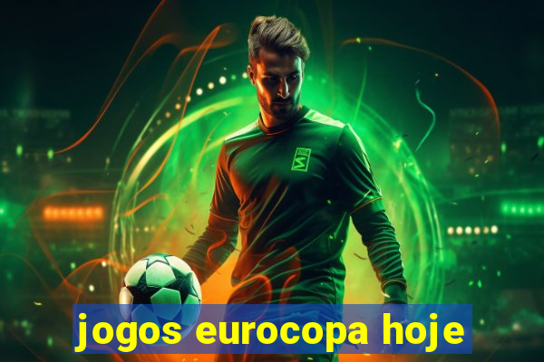 jogos eurocopa hoje