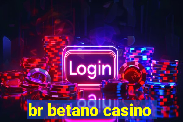 br betano casino