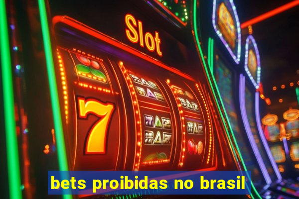 bets proibidas no brasil