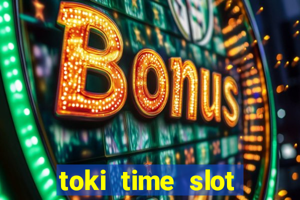 toki time slot free play