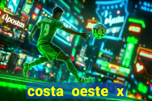 costa oeste x costa leste