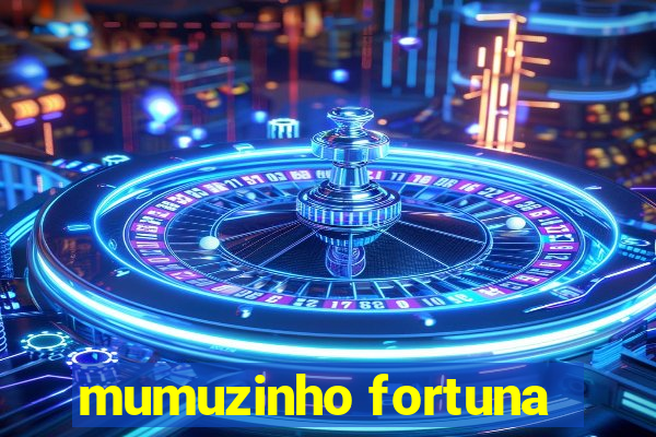 mumuzinho fortuna