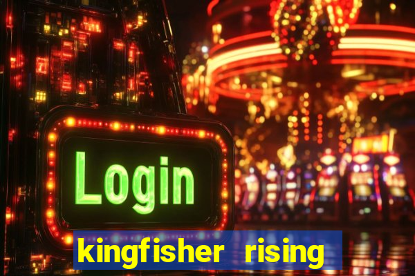 kingfisher rising slot demo